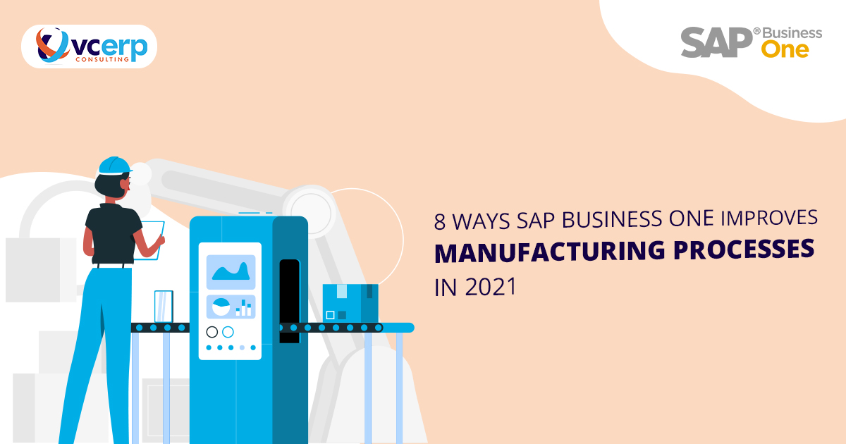 8 Ways SAP Business One Improves Manufacturing Processes in 2021