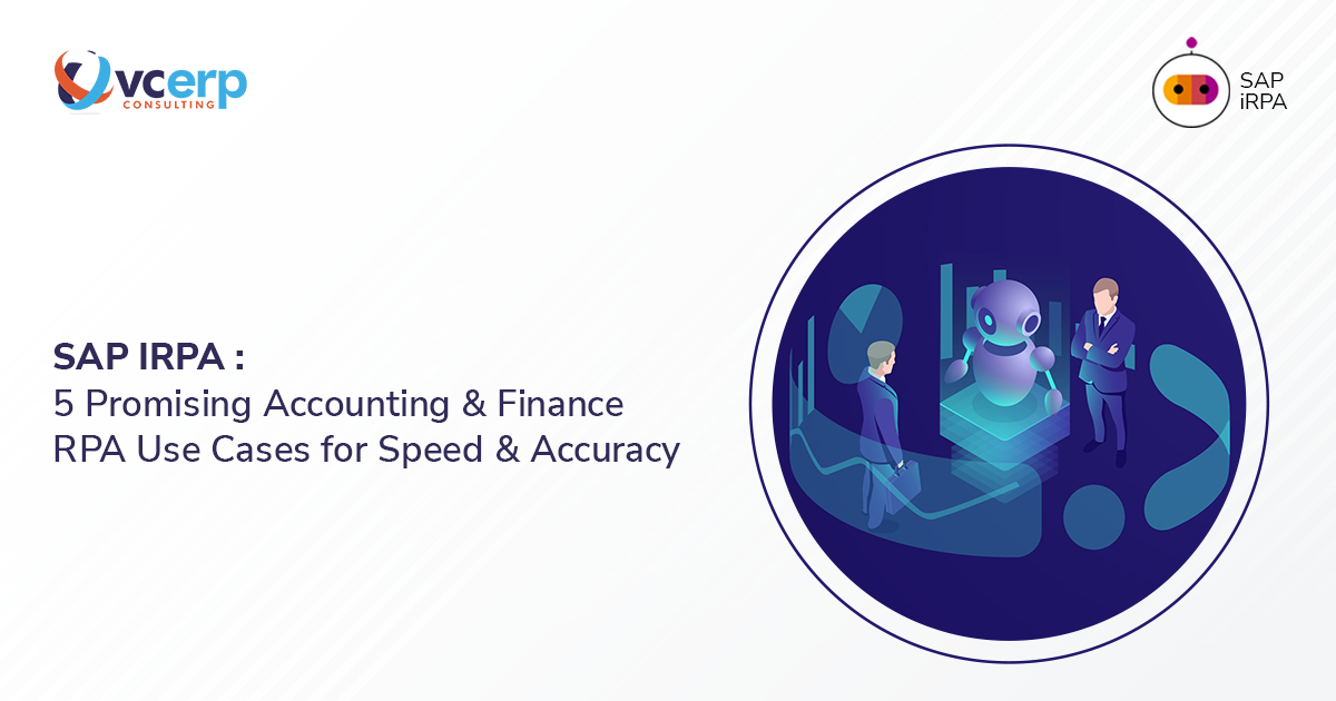 SAP IRPA : 5 Promising Accounting & Finance RPA Use Cases for Unflagged Accuracy