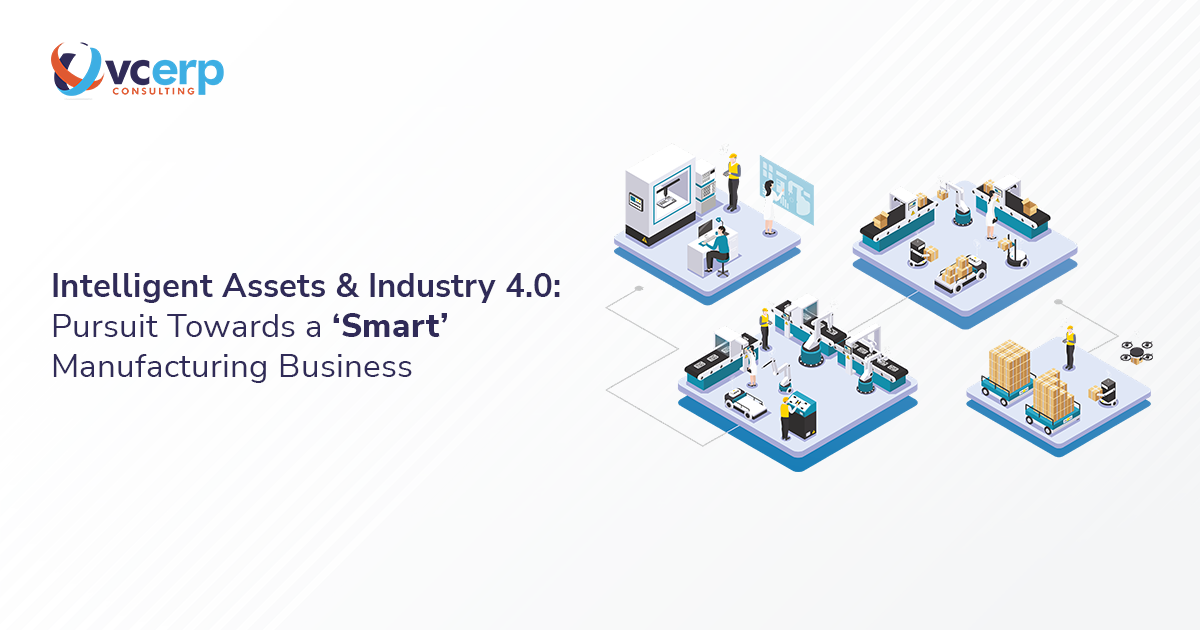 Intelligent Assets & Industry 4.0: Pursuit Towards a ‘Smart’ Manufacturing Business