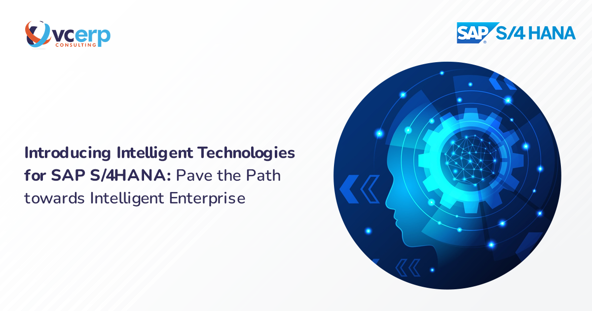 Introducing Intelligent Technologies for SAP S/4HANA towards becoming an Intelligent Enterprise