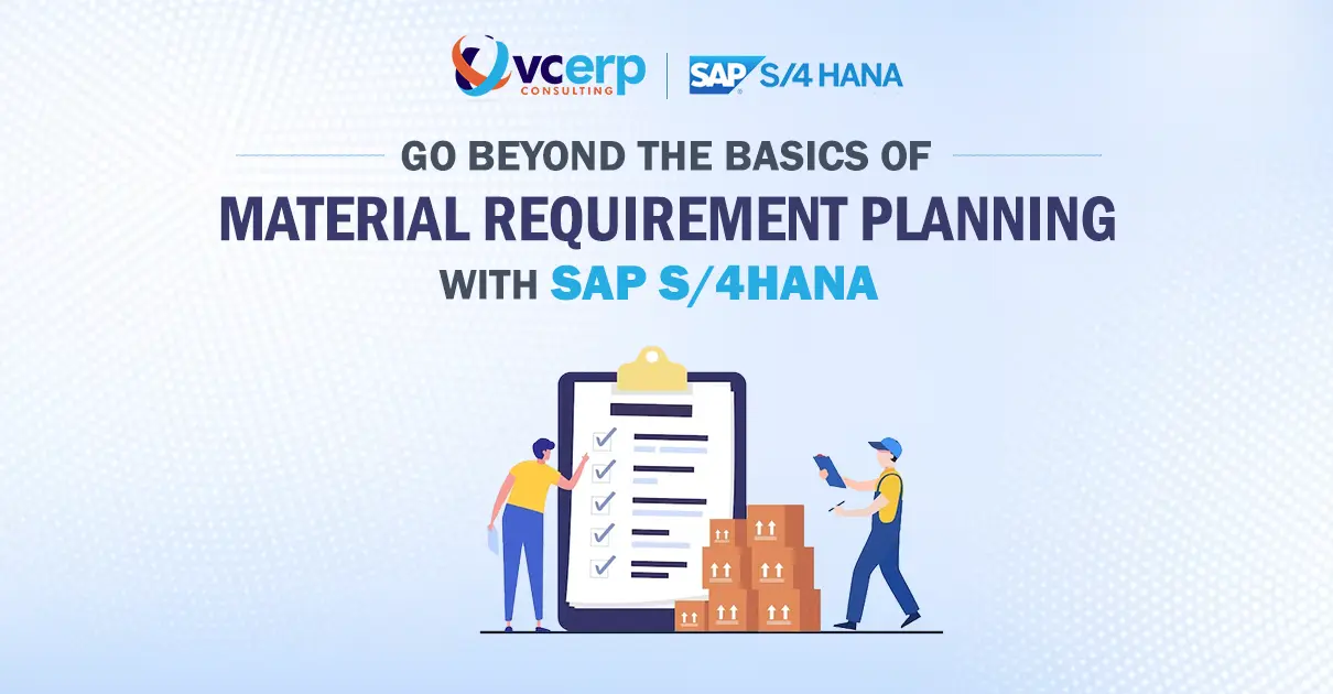 Go Beyond The Basics in Material Requirement Planning with SAP S/4HANA