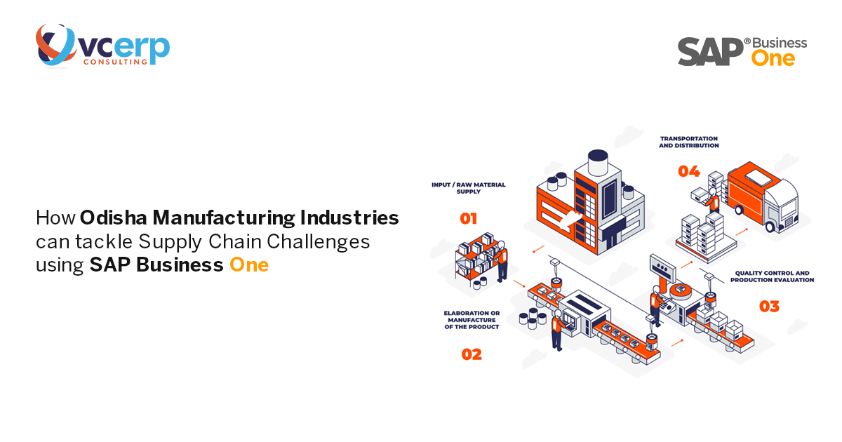 How Odisha Manufacturing Industries can tackle Supply Chain Challenges using SAP Business One