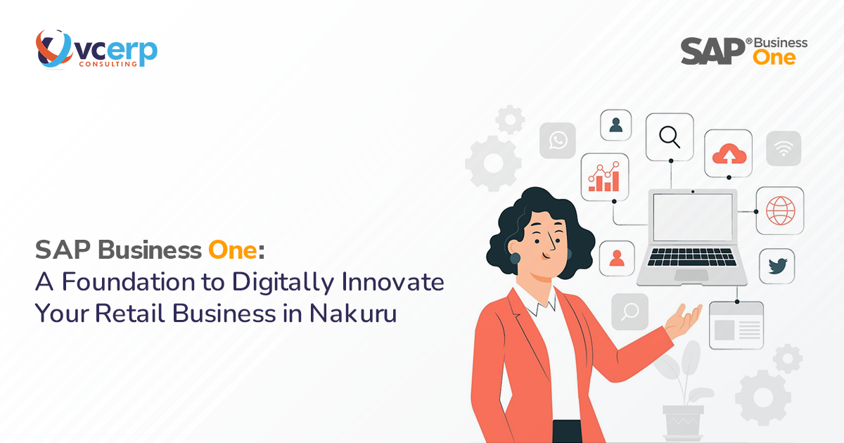 SAP Business One: A Foundation to Digitally Innovate Your Retail Business in Nakuru