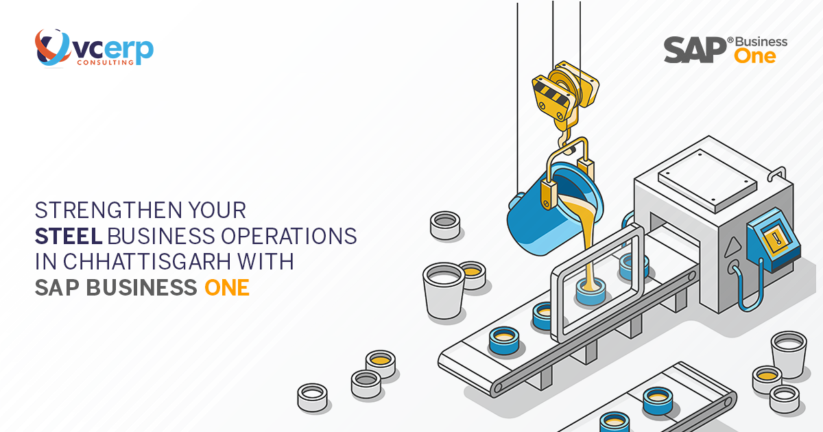 Strengthen Your Steel Business Operations in Chhattisgarh with SAP Business One