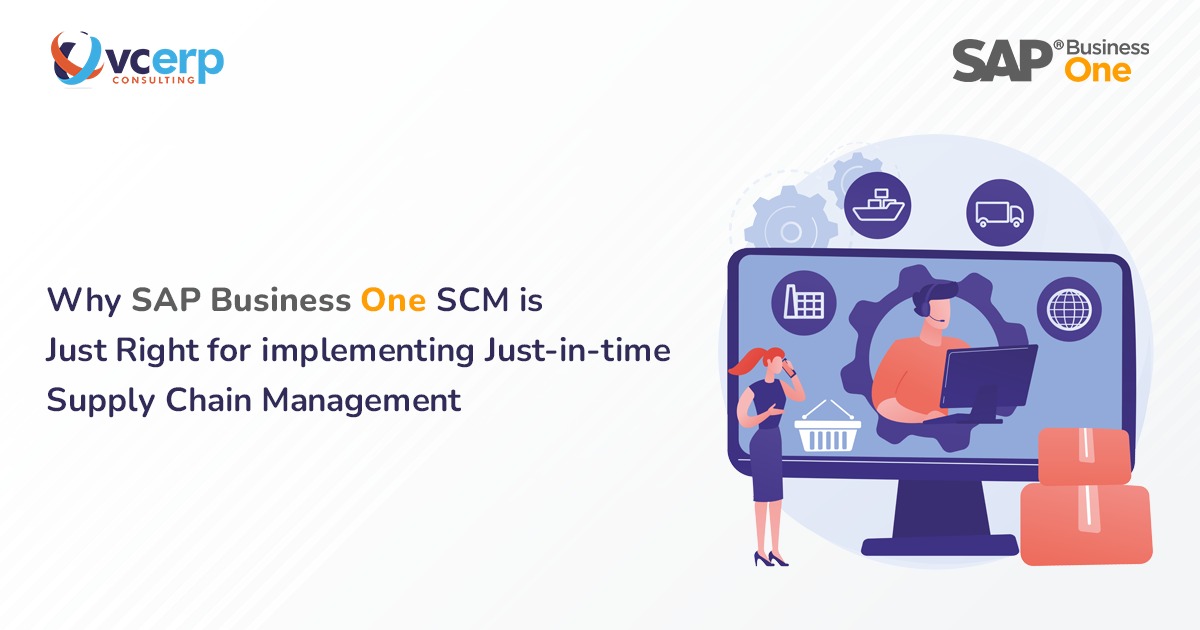 Why SAP Business One SCM is Just Right for implementing Just-in-time Supply Chain Management?