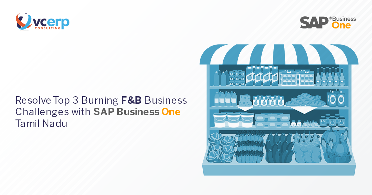 Resolve Top 3 Burning F&B Business Challenges with SAP Business One Tamil Nadu
