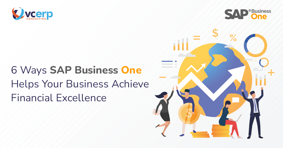 6 Ways SAP Business One Helps Your Business Achieve Financial Excellence