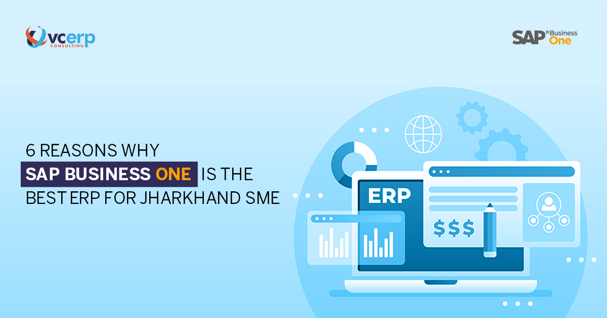 6 Reasons Why SAP Business One is Best ERP for Jharkhand SME