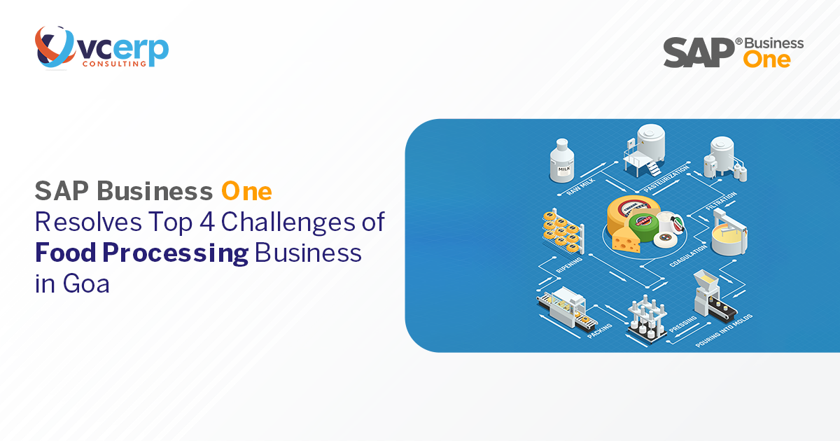 SAP Business One Resolves Top 4 Challenges of Food Processing Business in Goa