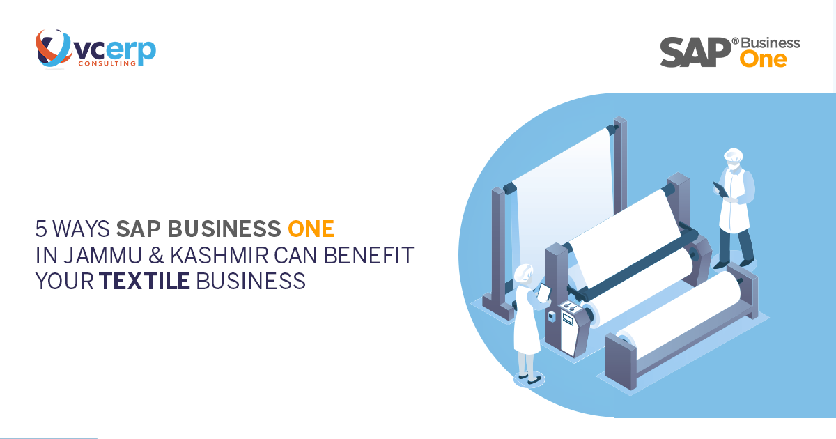 5 Ways SAP Business One in Jammu & Kashmir can Benefit Your Textile Business