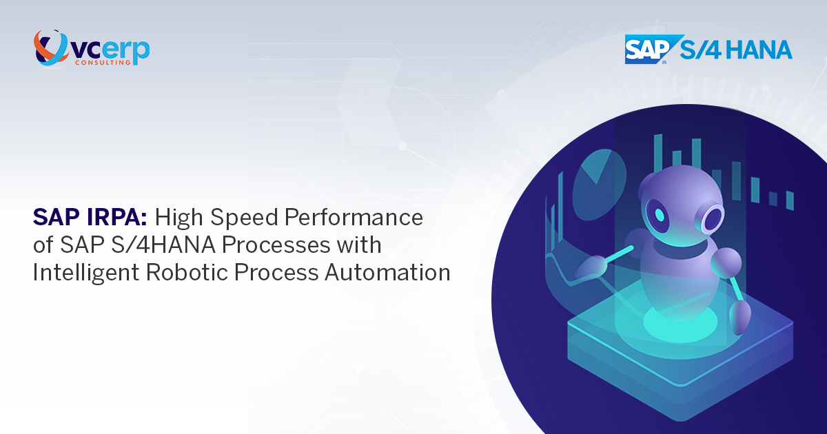 SAP IRPA: Intelligent RPA for SAP S/4HANA for Fast Accurate Operations