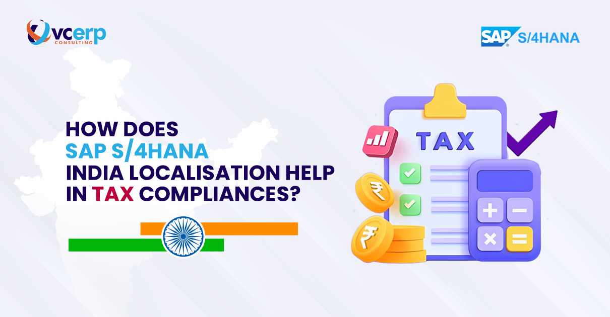 How Does SAP S/4HANA India Localisation Help in Tax Compliances?