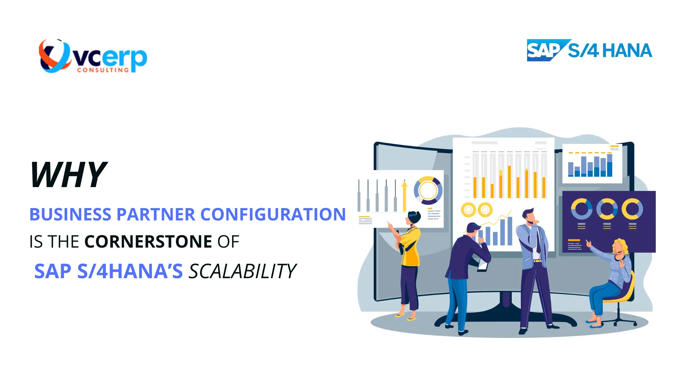 Why Business Partner Configuration is  the Cornerstone of SAP S/4HANA’s Scalability