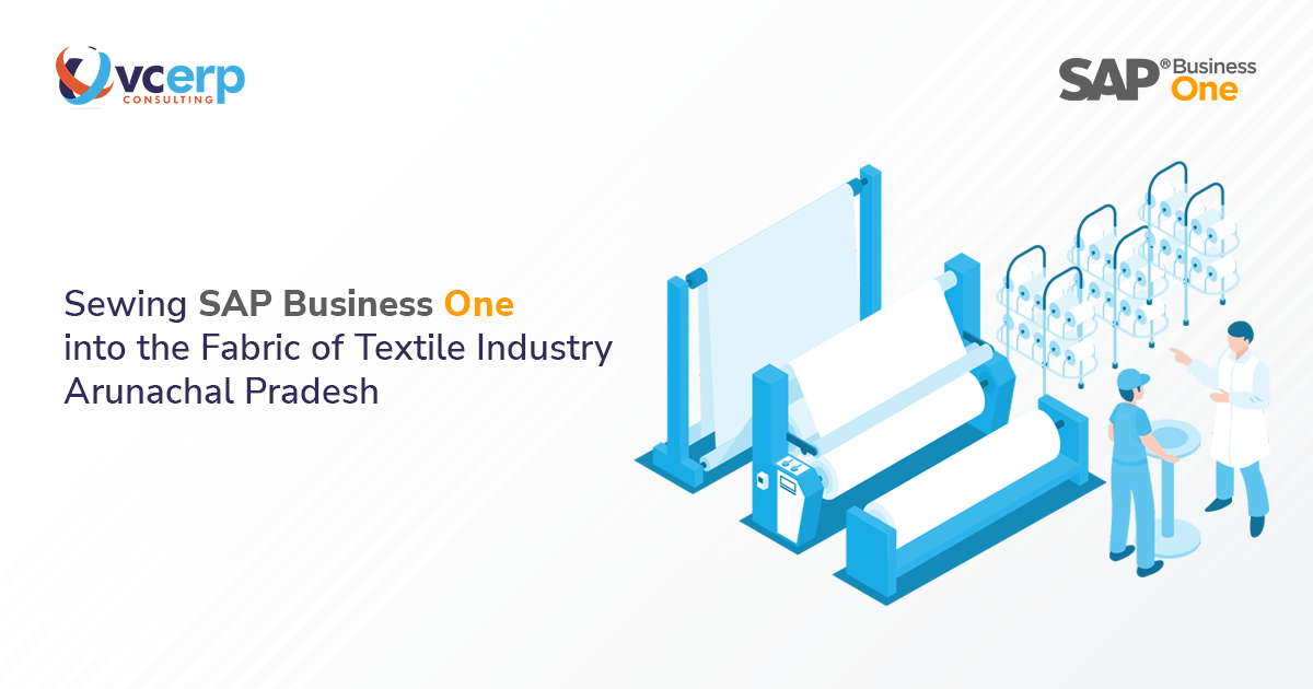 Sewing SAP Business One into the Fabric of Textile Industry Arunachal Pradesh